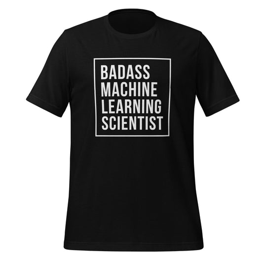 Badass Machine Learning Scientist T-Shirt (unisex) - Black - AI Store