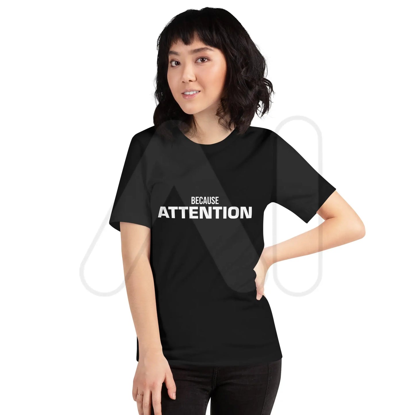 BECAUSE ATTENTION T-Shirt (unisex)