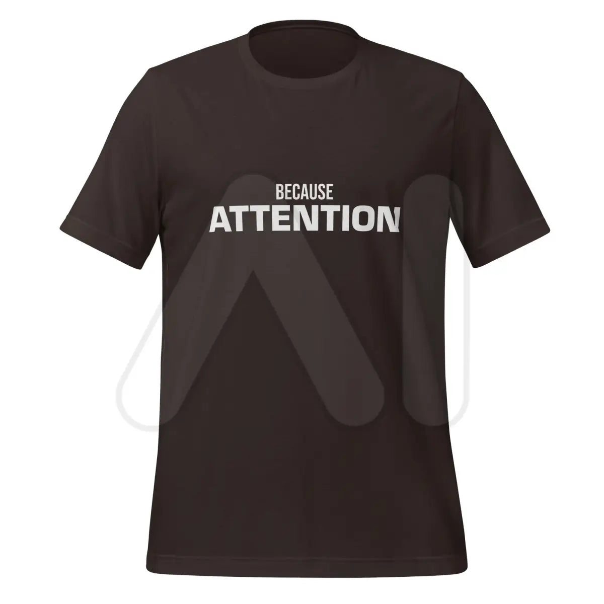 BECAUSE ATTENTION T-Shirt (unisex) - Brown / M