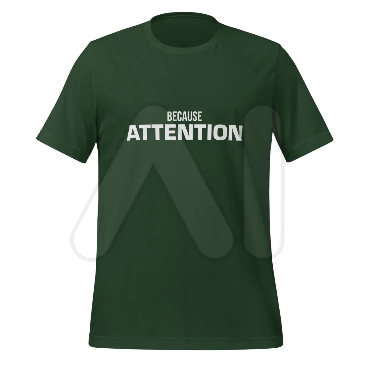 BECAUSE ATTENTION T-Shirt (unisex) - Forest / M