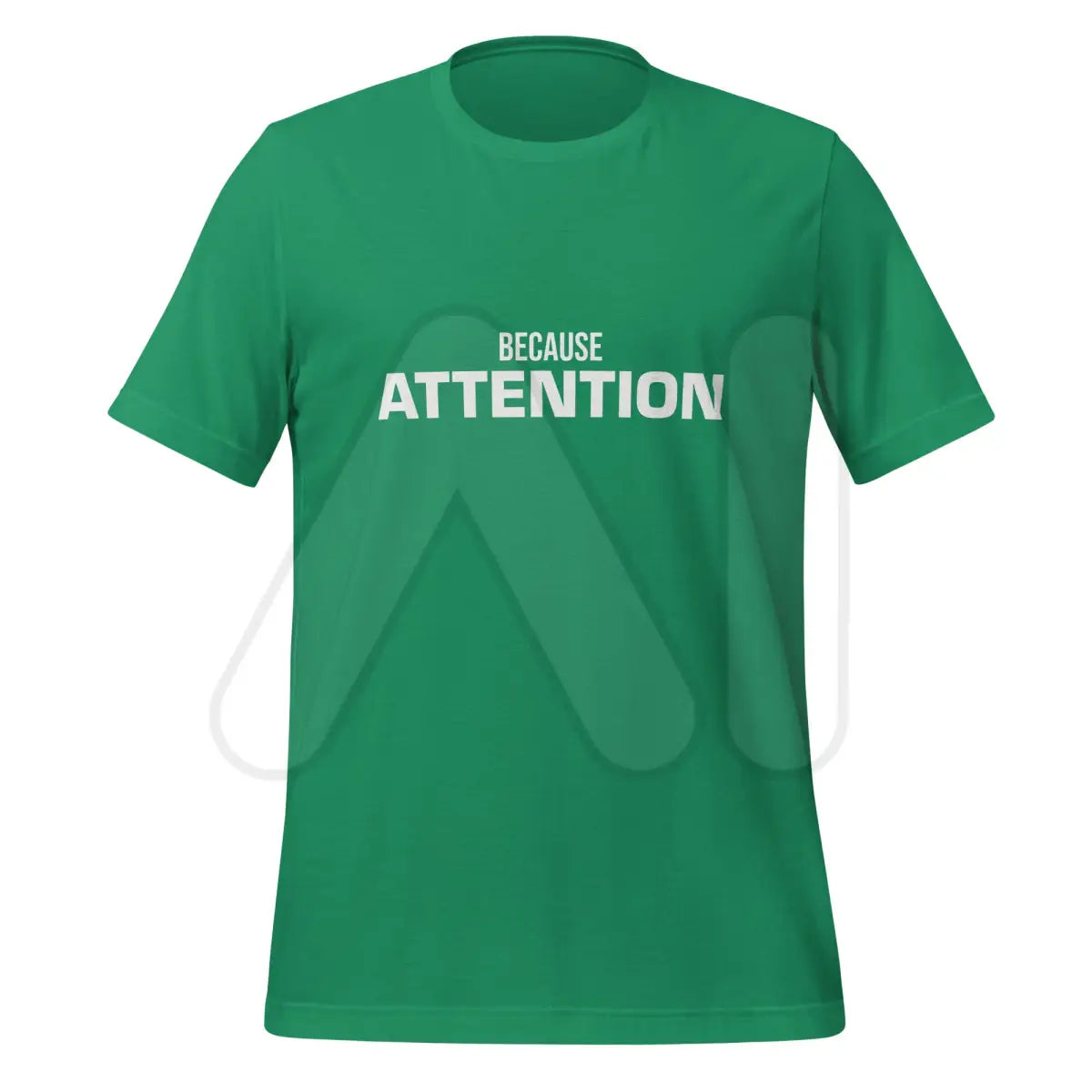 BECAUSE ATTENTION T-Shirt (unisex) - Kelly / M