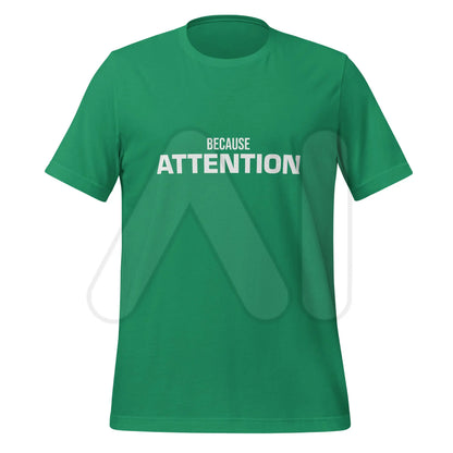 BECAUSE ATTENTION T-Shirt (unisex) - Kelly / M