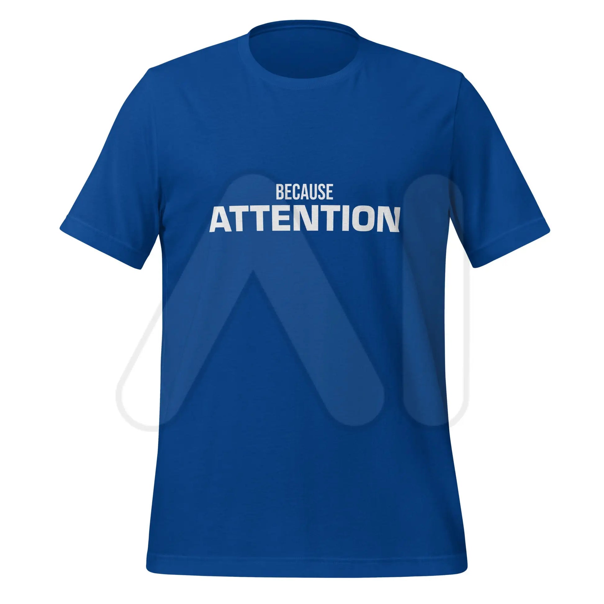 BECAUSE ATTENTION T-Shirt (unisex) - True Royal / M