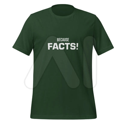 BECAUSE FACTS! T-Shirt (unisex) - Forest / M