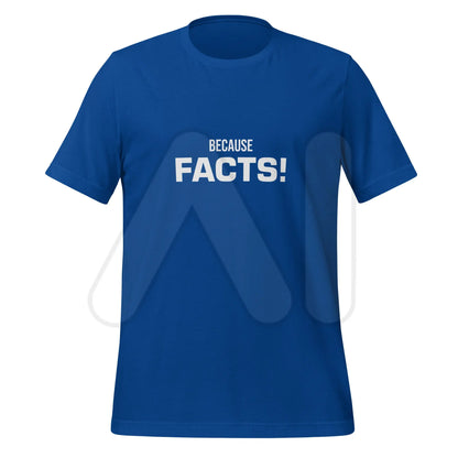 BECAUSE FACTS! T-Shirt (unisex) - True Royal / M