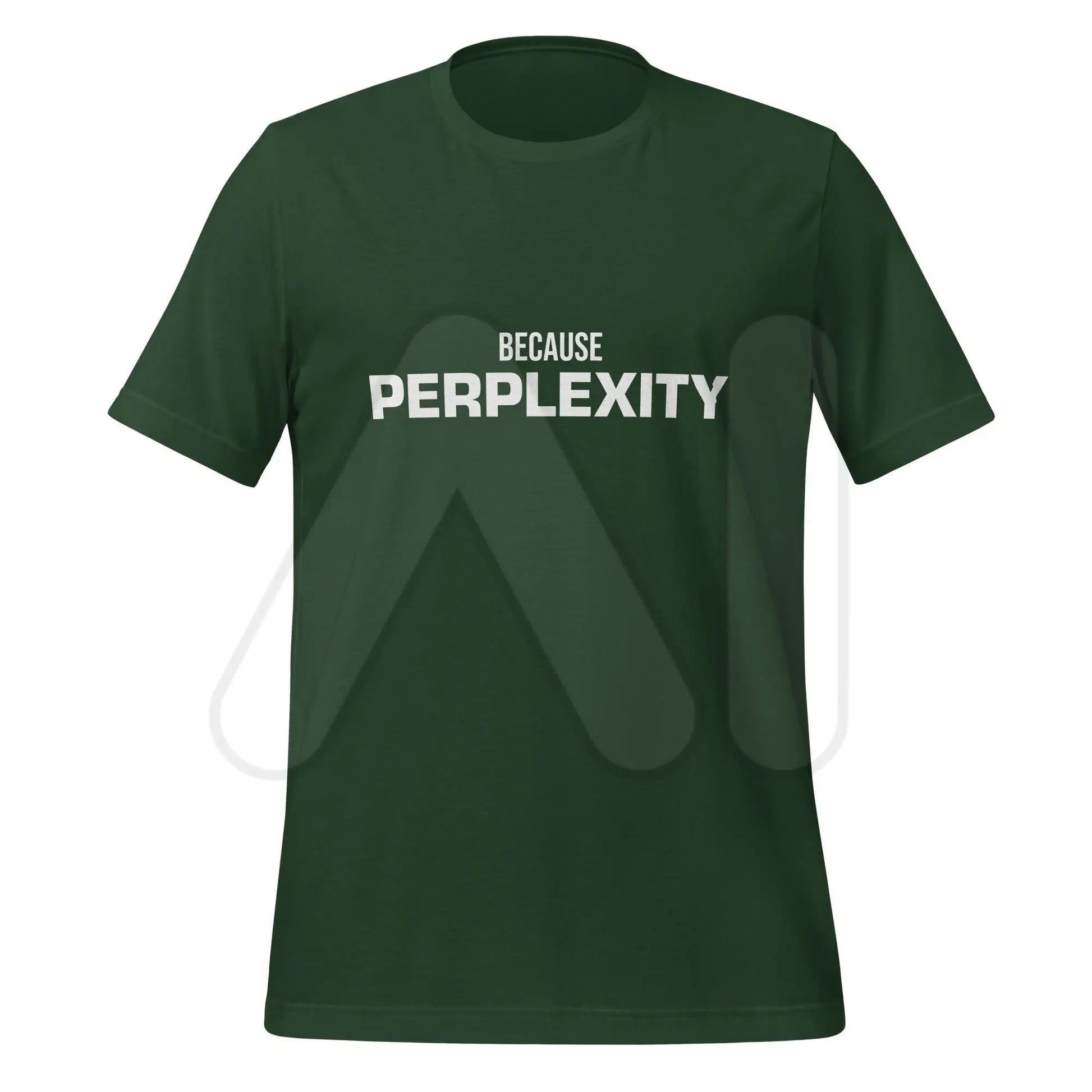 BECAUSE PERPLEXITY T-Shirt (unisex) - Forest / M