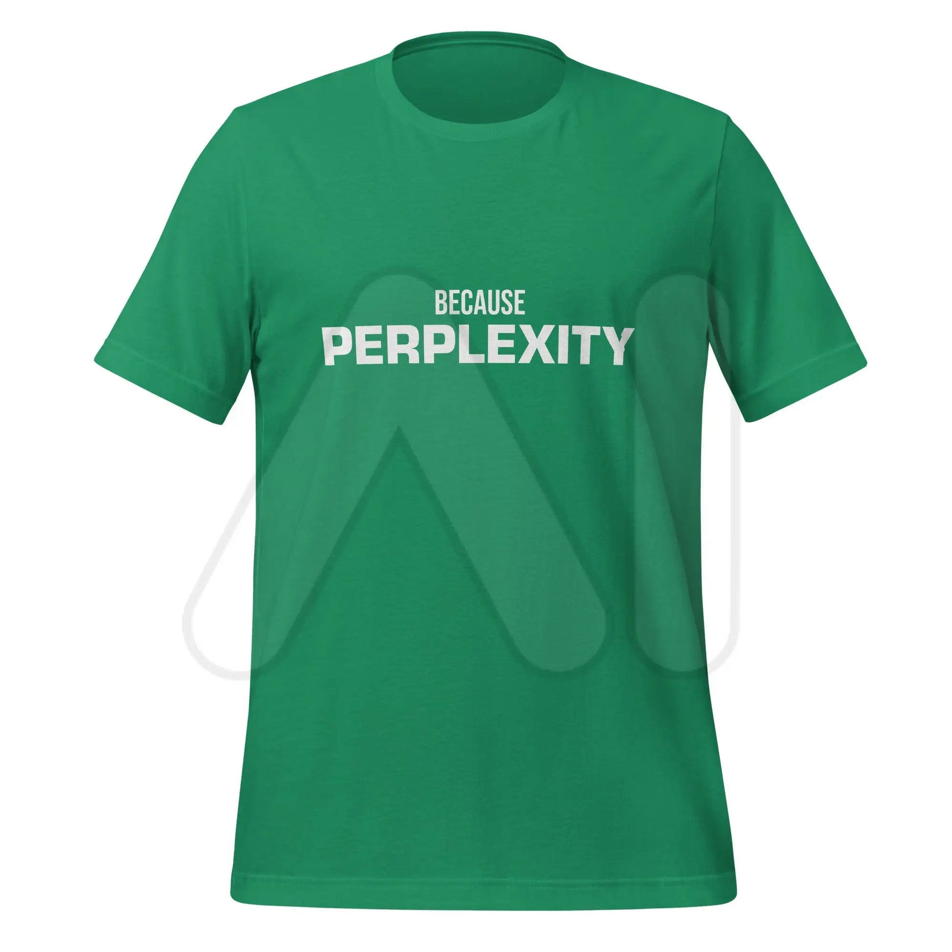 BECAUSE PERPLEXITY T-Shirt (unisex) - Kelly / M