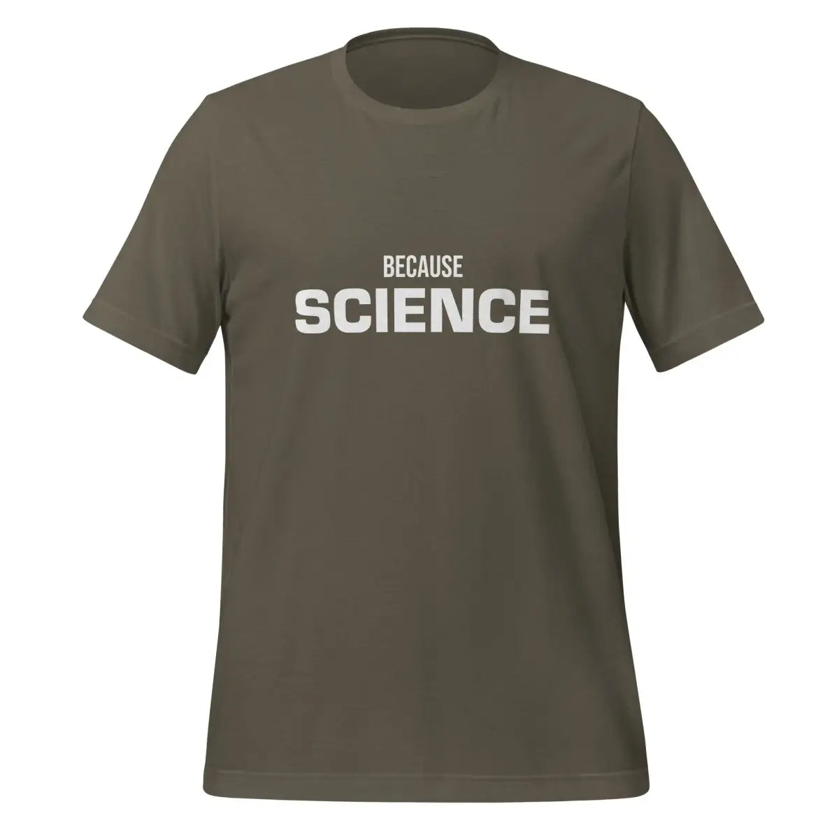 BECAUSE SCIENCE T-Shirt (unisex) - Army / M