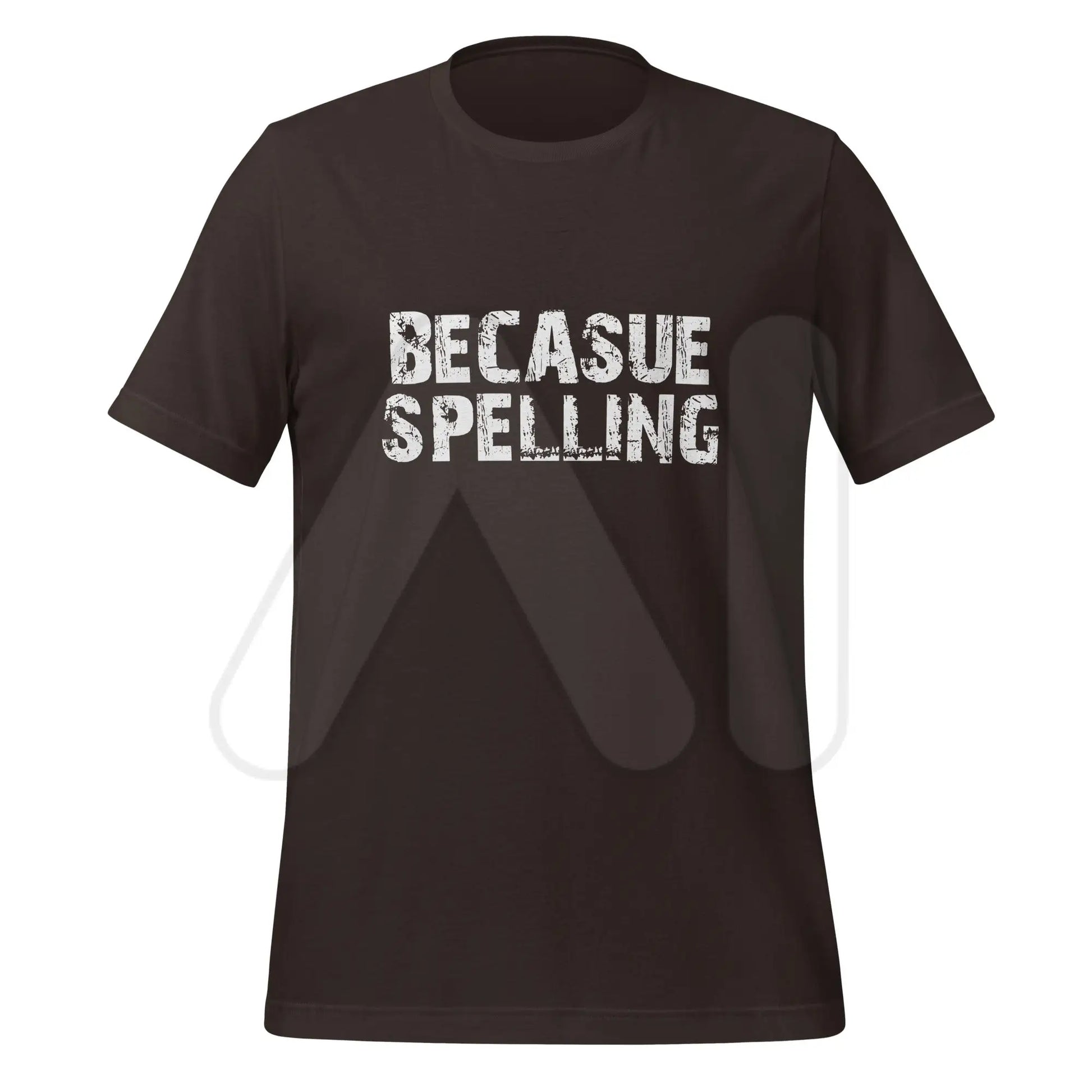 BECAUSE SPELLING T-Shirt (unisex) - Brown / M