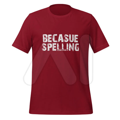 BECAUSE SPELLING T-Shirt (unisex) - Cardinal / M