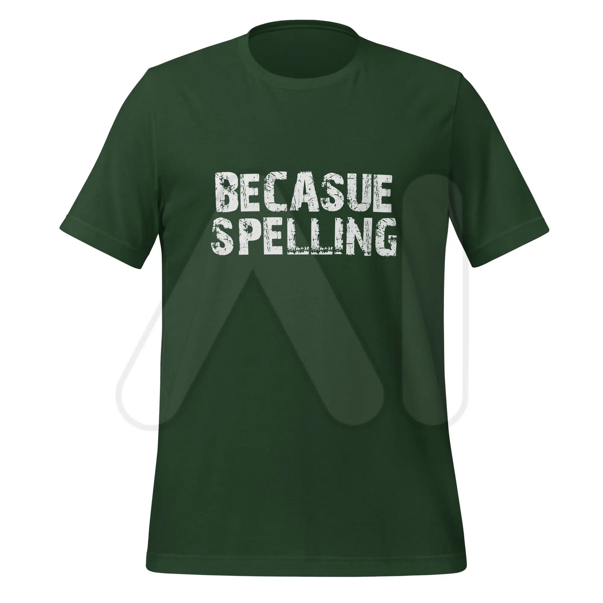 BECAUSE SPELLING T-Shirt (unisex) - Forest / M