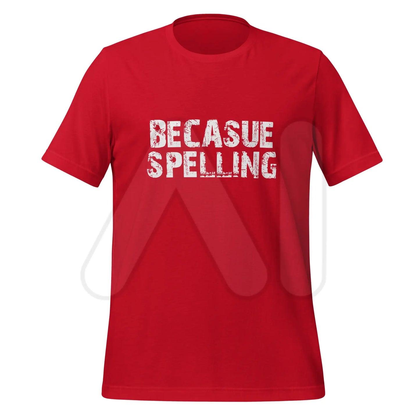 BECAUSE SPELLING T-Shirt (unisex) - Red / M