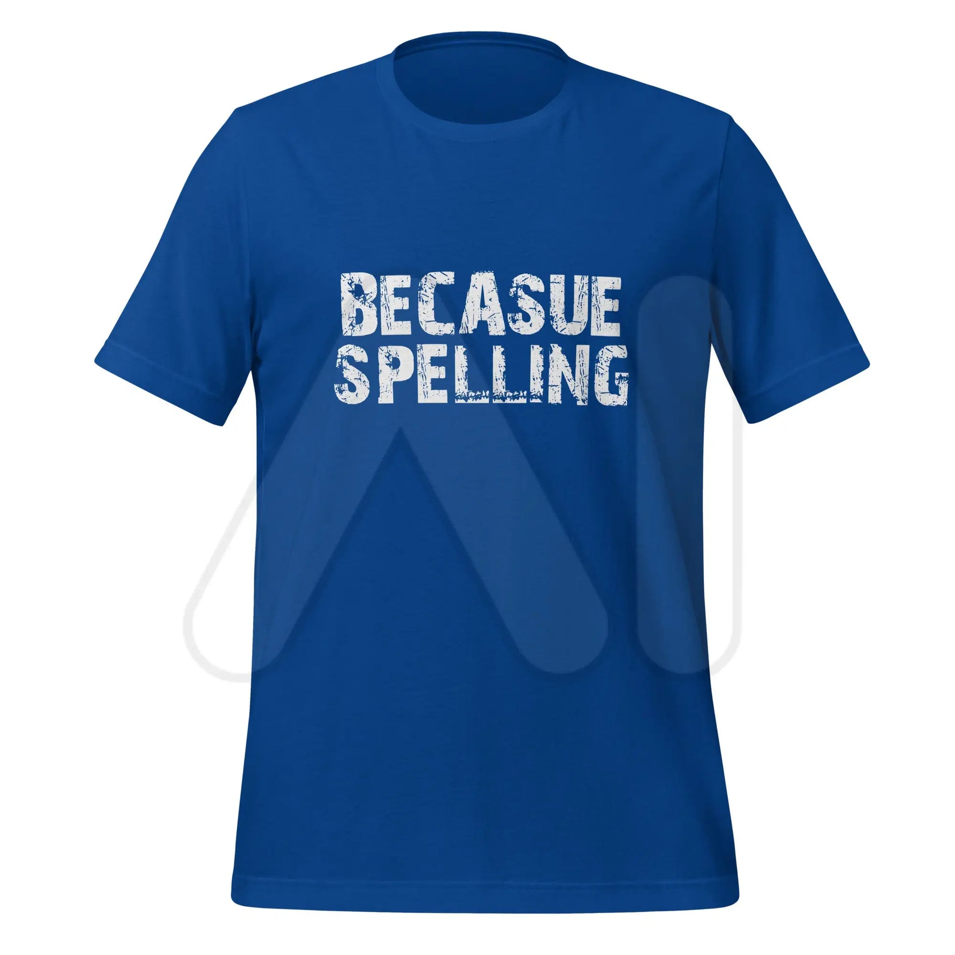 BECAUSE SPELLING T-Shirt (unisex) - True Royal / M