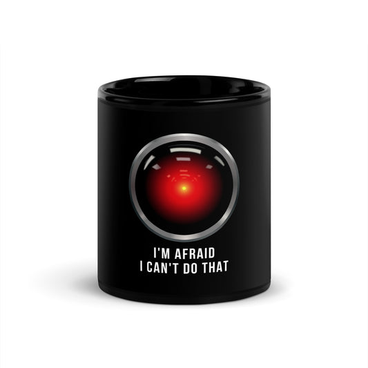 HAL 9000 I'm Afraid I Can't Do That Black Glossy Mug