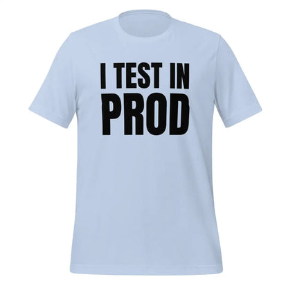 Black I Test in Prod T-Shirt (unisex) - Baby Blue / M