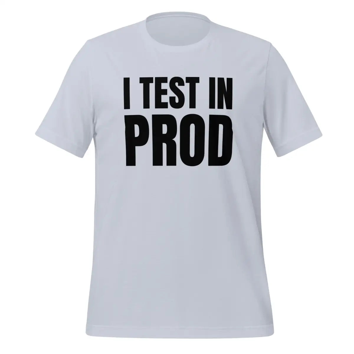 Black I Test in Prod T-Shirt (unisex) - Light Blue / M