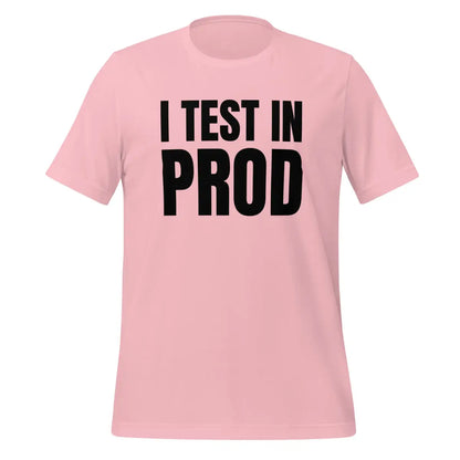 Black I Test in Prod T-Shirt (unisex) - Pink / M