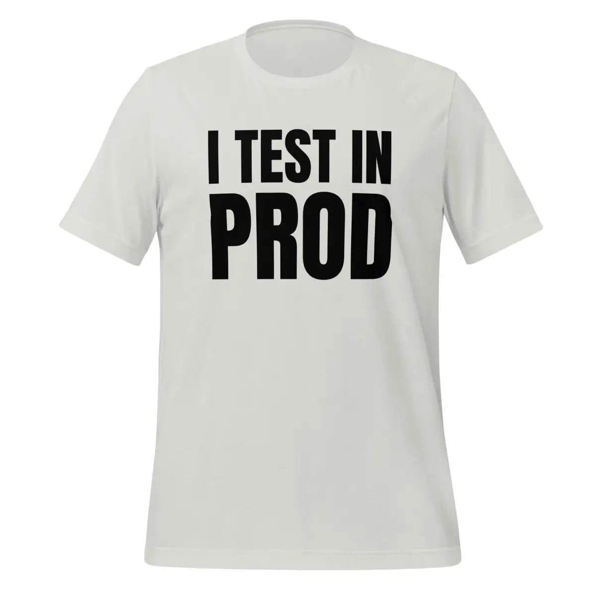 Black I Test in Prod T-Shirt (unisex) - Silver / M