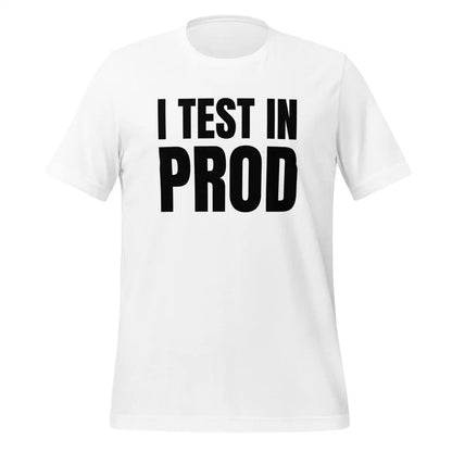 Black I Test in Prod T-Shirt (unisex) - White / M