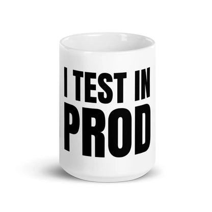 Black I Test in Prod White Glossy Mug - 15 oz