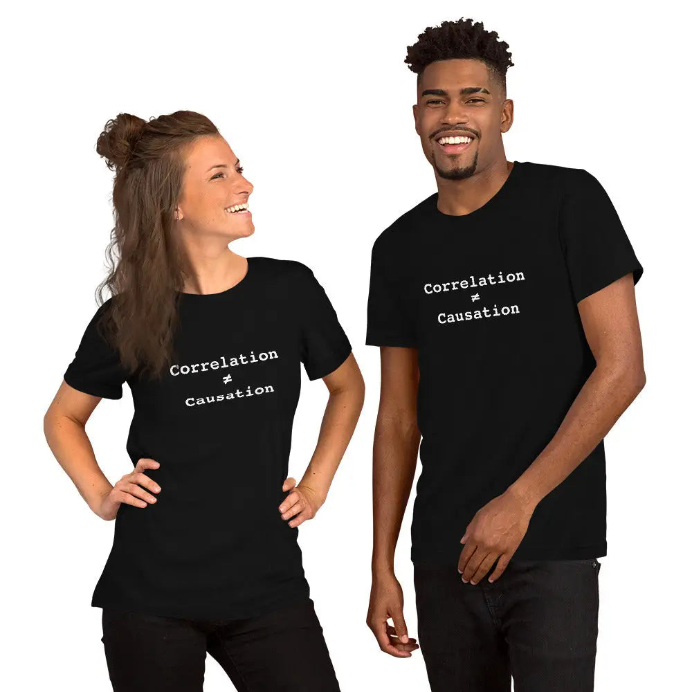 Correlation is NOT Causation T-Shirt (unisex)