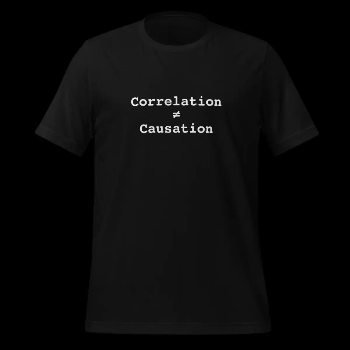 Correlation is NOT Causation T-Shirt (unisex)