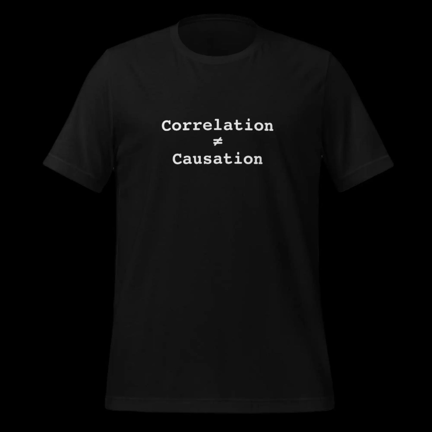 Correlation is NOT Causation T-Shirt (unisex)