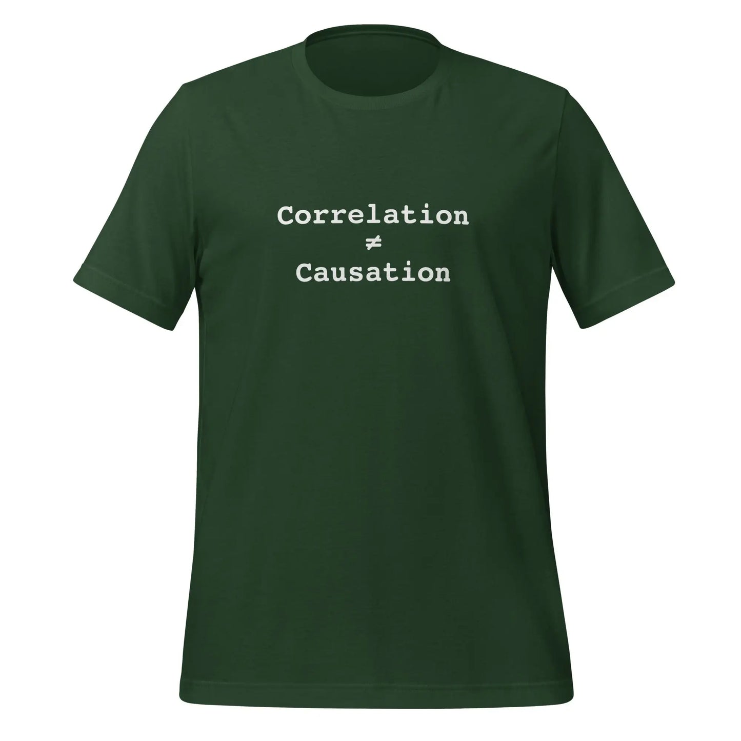 Correlation is NOT Causation T-Shirt (unisex) - Forest / M