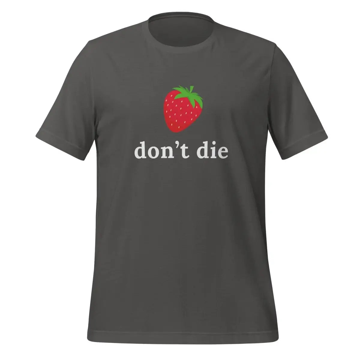 ’don’t die’ Strawberry T-Shirt (unisex) - Asphalt / M