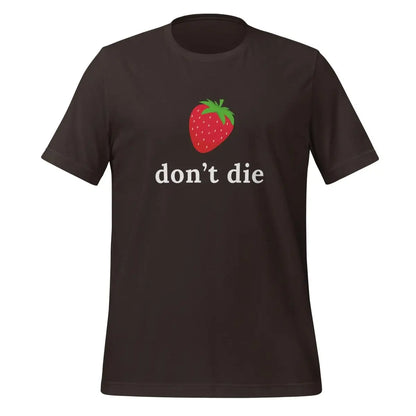 ’don’t die’ Strawberry T-Shirt (unisex) - Brown / M