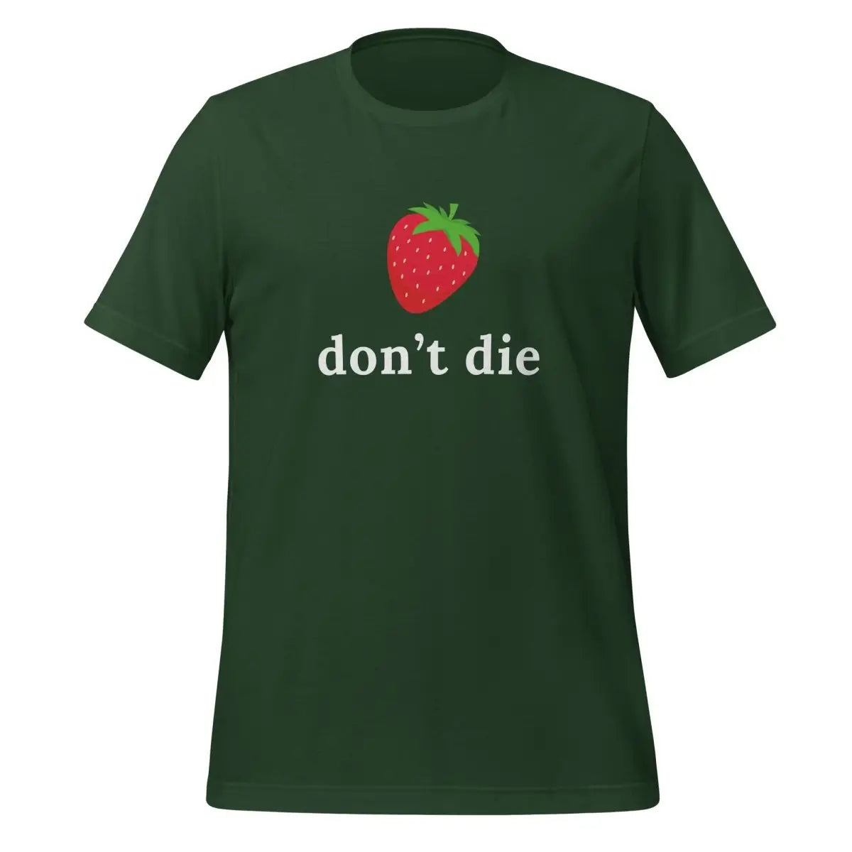 ’don’t die’ Strawberry T-Shirt (unisex) - Forest / M