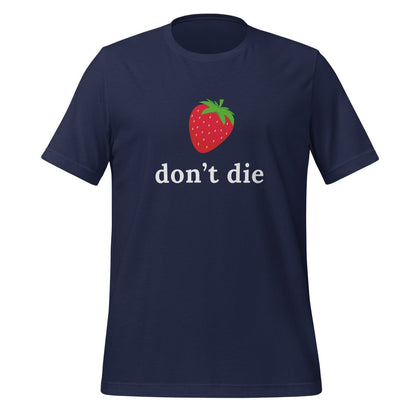 "don't die" Strawberry T-Shirt (unisex) - Navy - AI Store