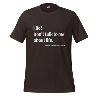 Don’t talk to me about life. Marvin Quote T-Shirt (unisex) - Brown / M