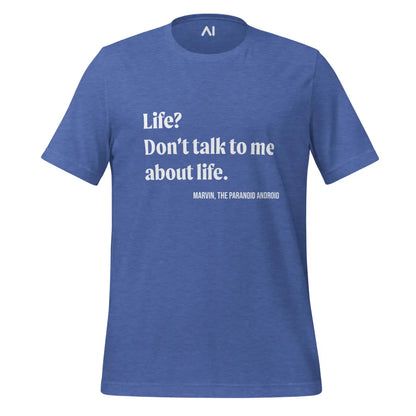 Don’t talk to me about life. Marvin Quote T-Shirt (unisex) - Heather True Royal / M