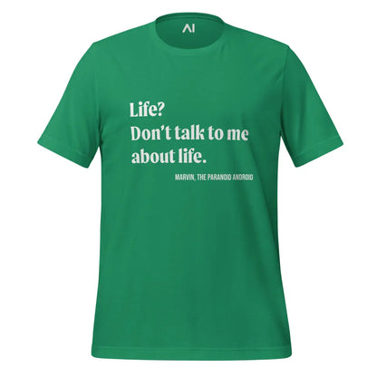 Don’t talk to me about life. Marvin Quote T-Shirt (unisex) - Kelly / M