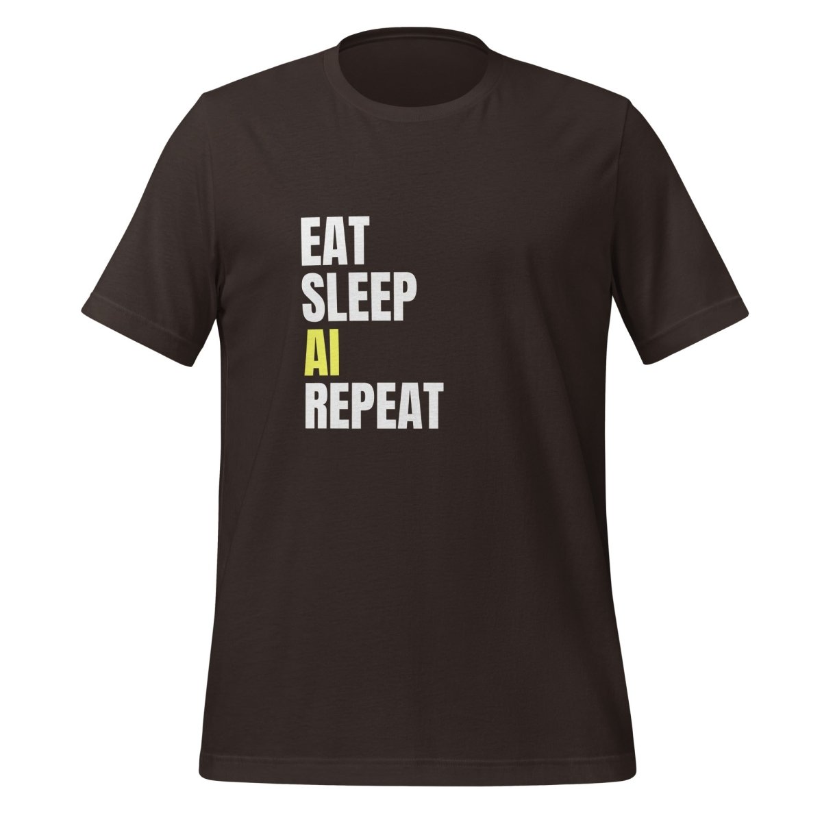 EAT SLEEP AI REPEAT T - Shirt 3 (unisex) - Brown - AI Store