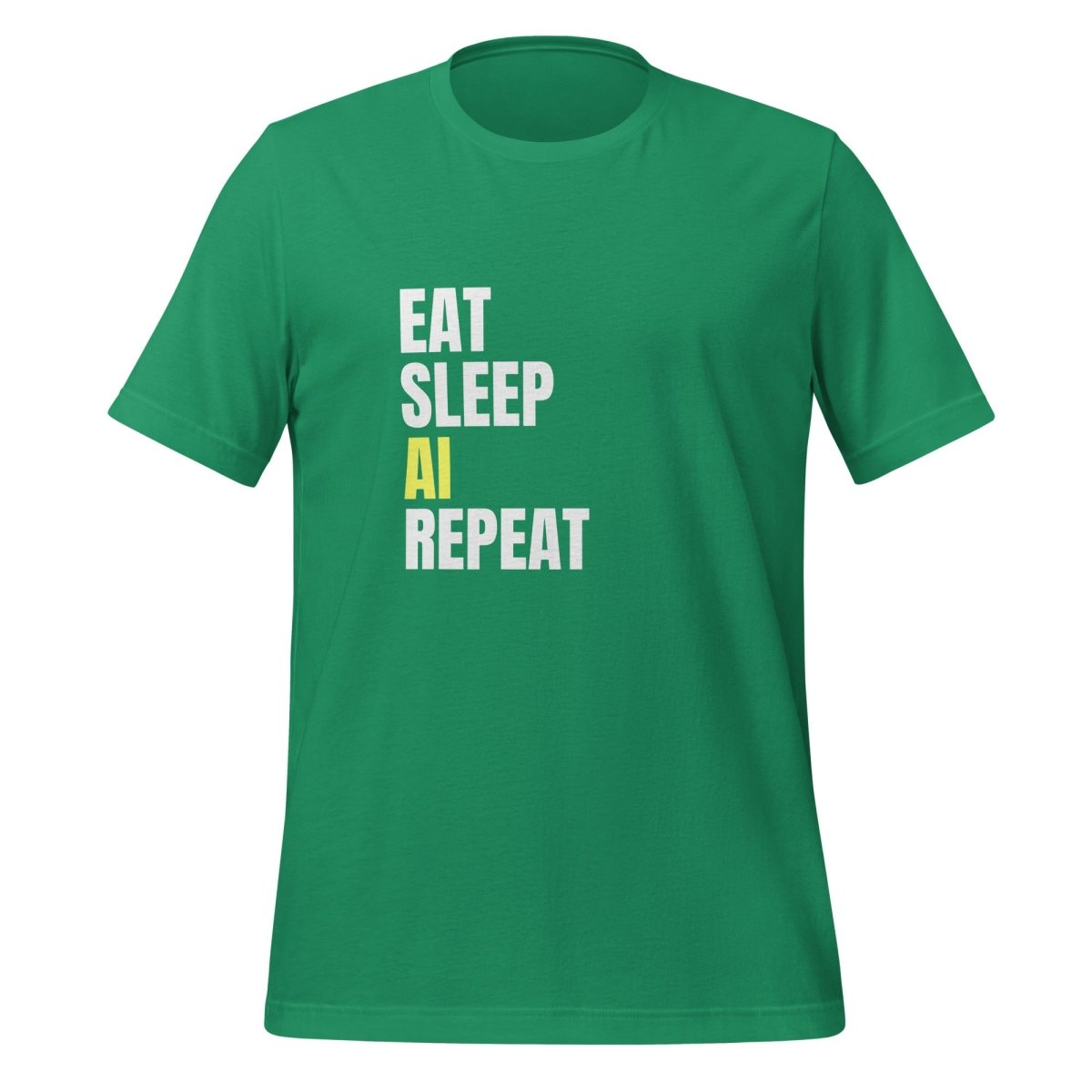 EAT SLEEP AI REPEAT T - Shirt 3 (unisex) - Kelly - AI Store