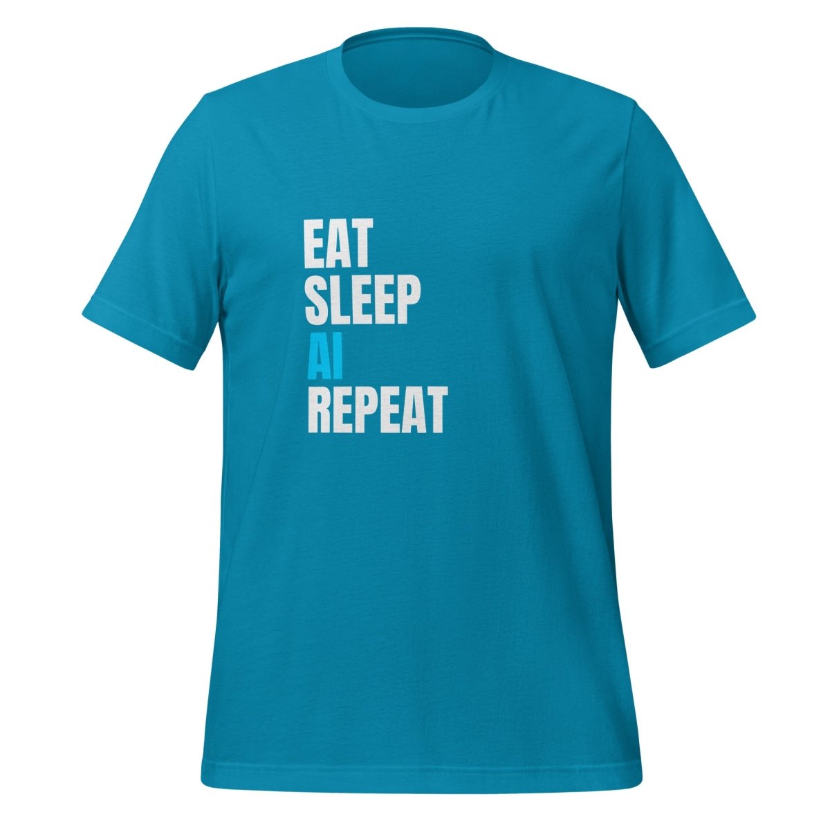 EAT SLEEP AI REPEAT T-Shirt 5 (unisex) - Aqua - AI Store