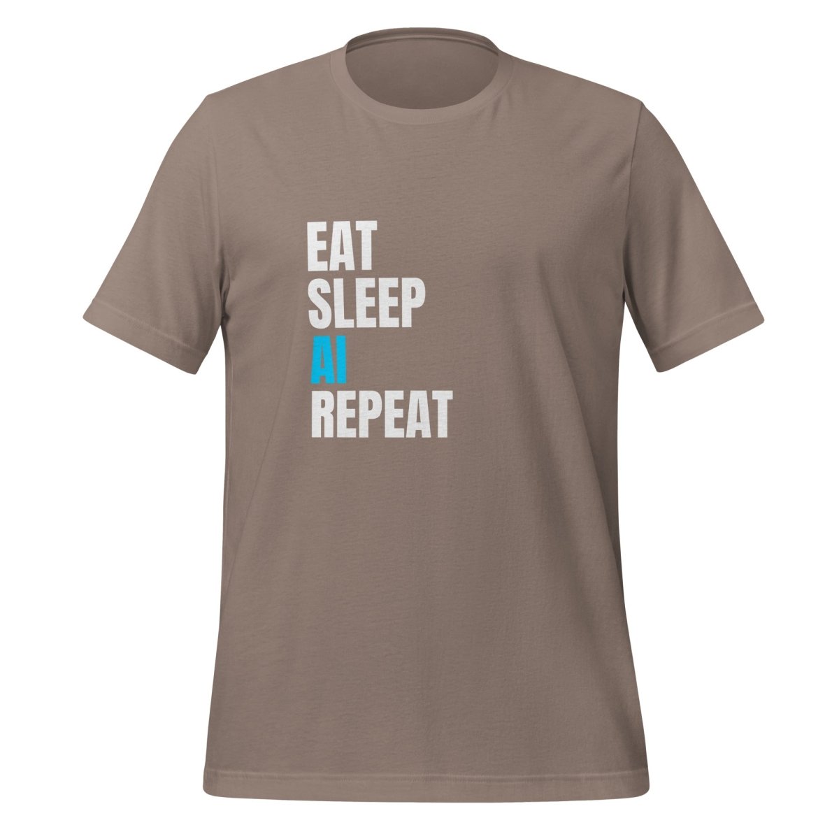 EAT SLEEP AI REPEAT T-Shirt 5 (unisex) - Pebble - AI Store