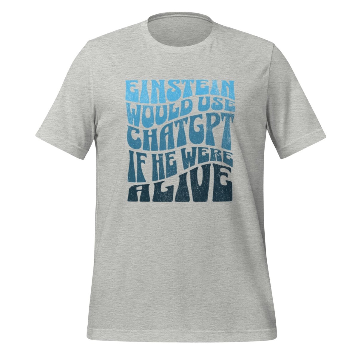 Einstein Would Use ChatGPT T - Shirt (unisex) - Athletic Heather - AI Store