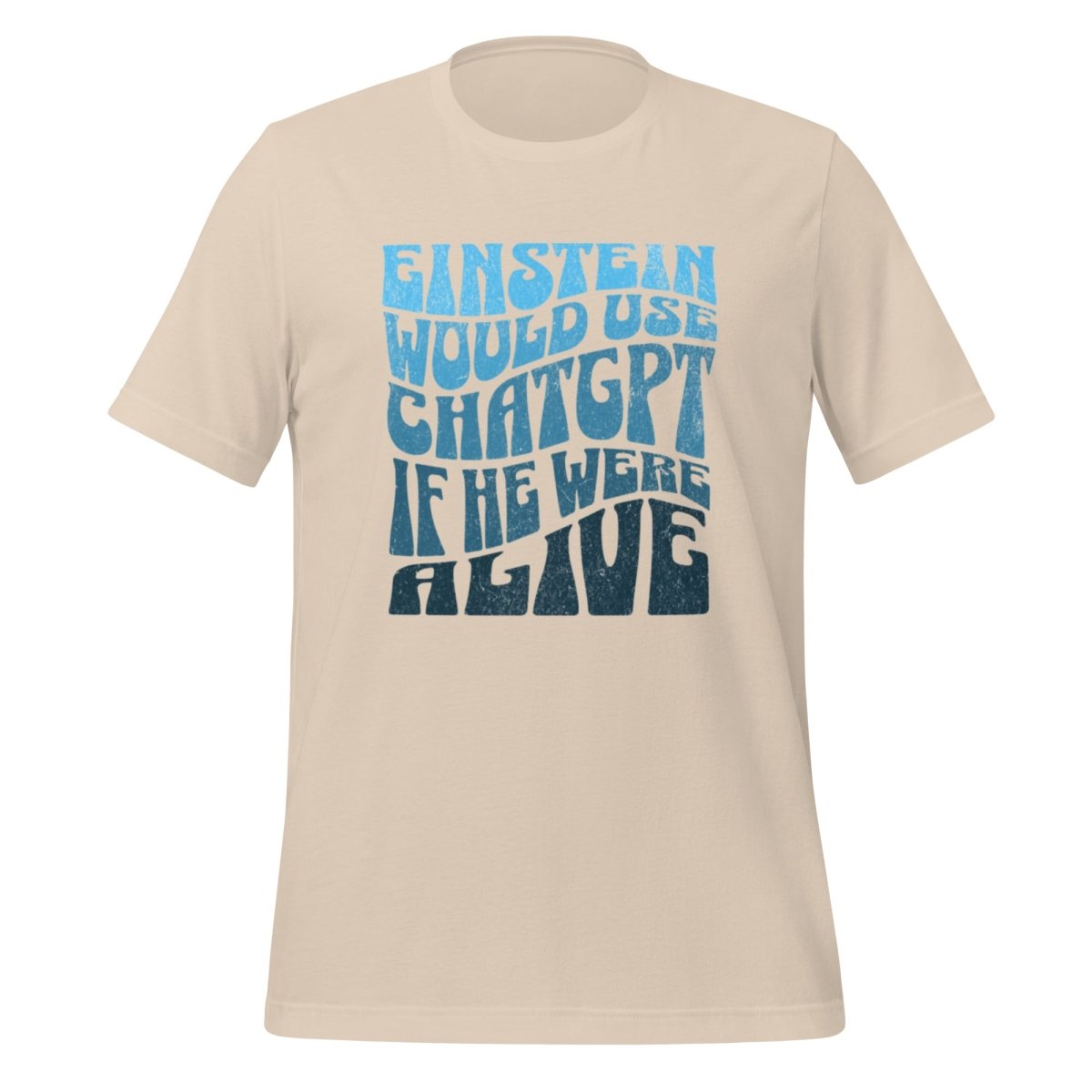 Einstein Would Use ChatGPT T - Shirt (unisex) - Soft Cream - AI Store