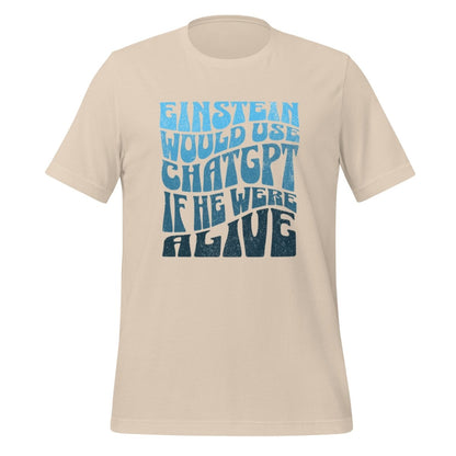 Einstein Would Use ChatGPT T - Shirt (unisex) - Soft Cream - AI Store