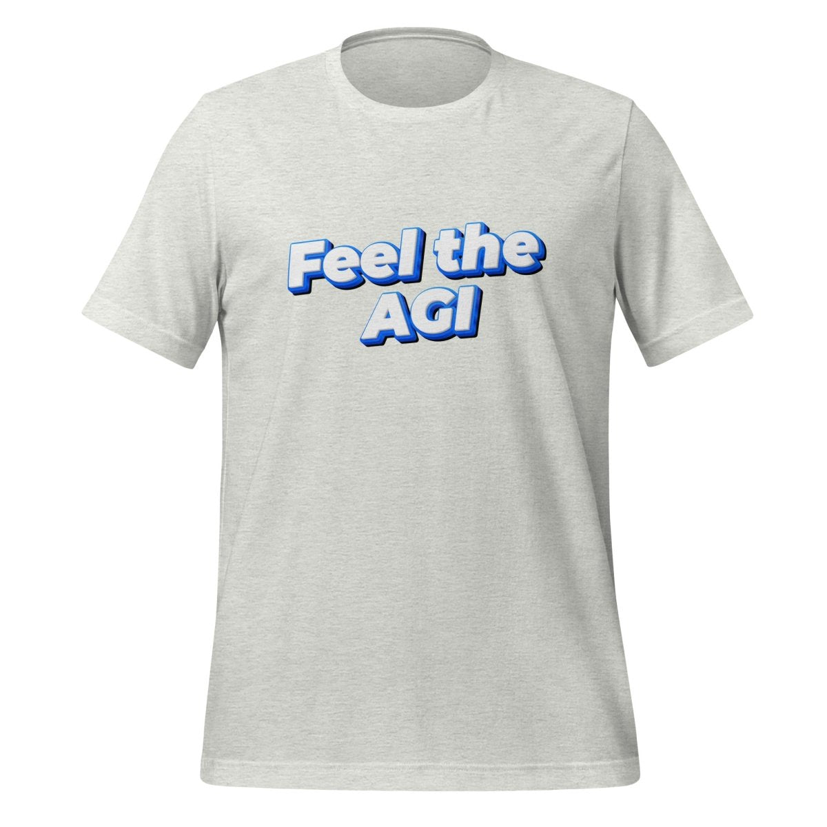 Feel the AGI T - Shirt 2 (unisex) - Ash - AI Store