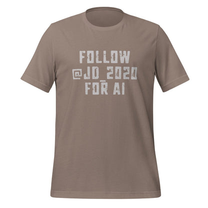 Follow @JD_2020 for AI T-Shirt (unisex) - Pebble - AI Store