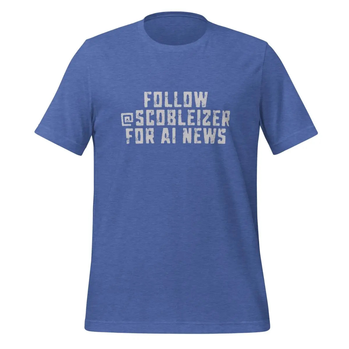 Follow @Scobleizer for AI News T-Shirt (unisex) - Heather True Royal / M