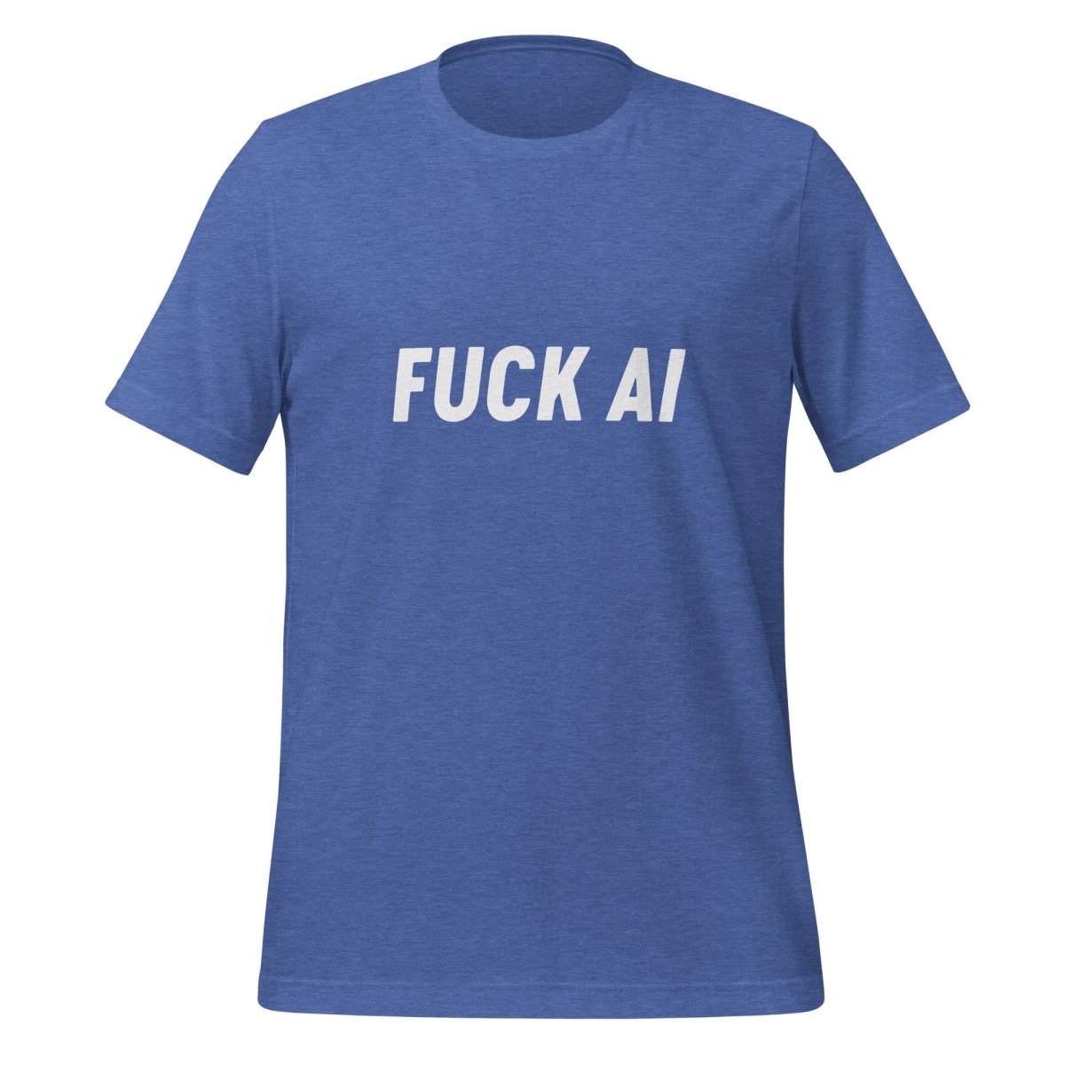 Fuck AI T - Shirt 4 (unisex) - Heather True Royal - AI Store