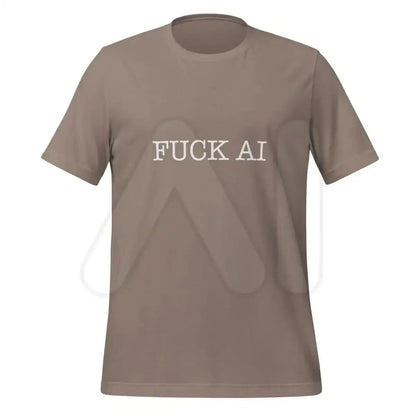 Fuck AI T-Shirt 5 (unisex) - Pebble / M