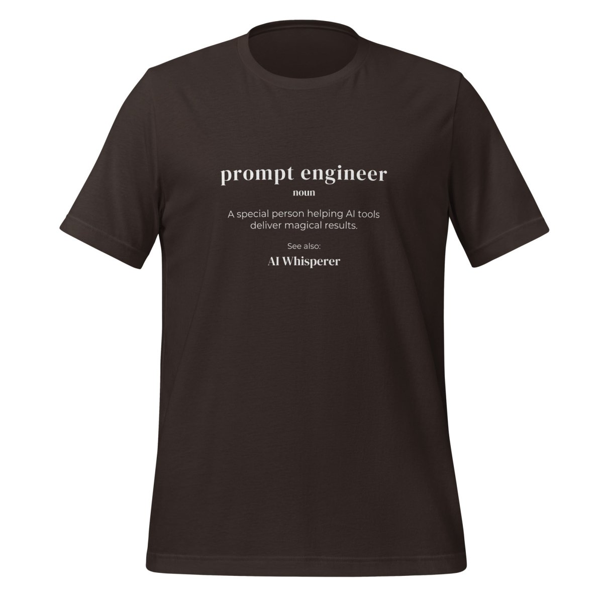 Funny Definition of Prompt Engineer T - Shirt (unisex) - Brown - AI Store