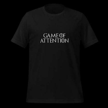 Game of Attention T-Shirt (unisex)