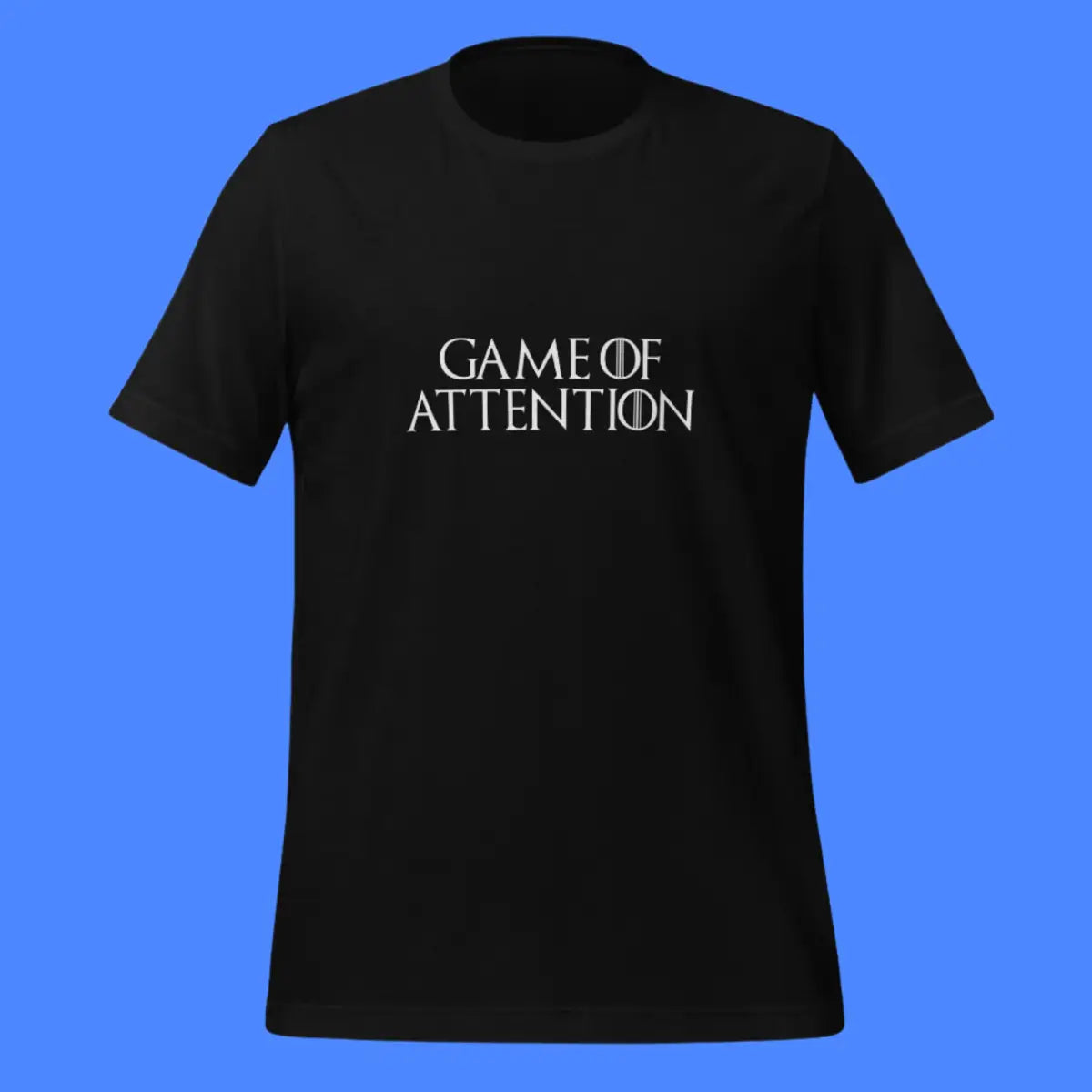 Game of Attention T-Shirt (unisex)